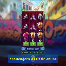 challengers assistir online